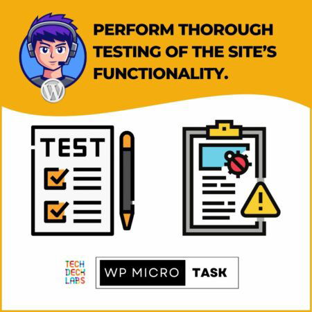Perform thorough testing of the site's functionality.- WordPress MicroTask
